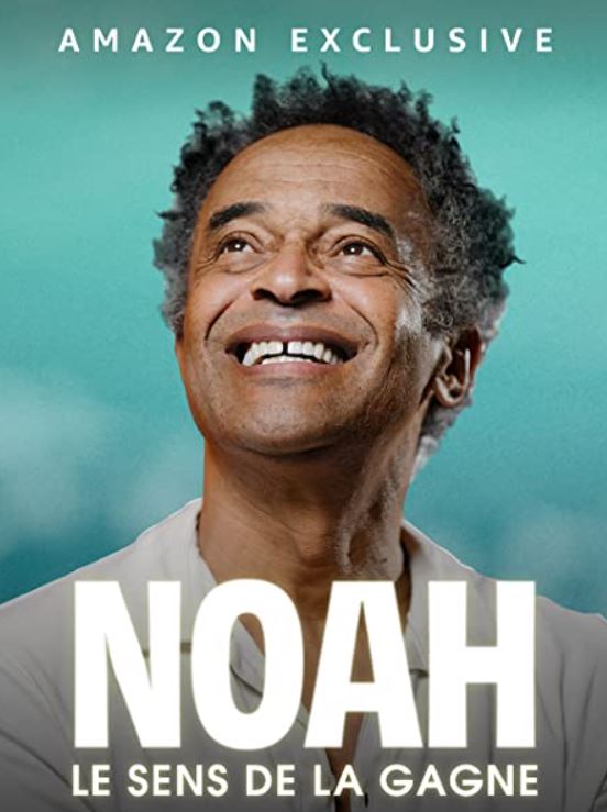 « Noah, le sens de la gagne » un documentaire qui retrace la vie de Yannick Noah