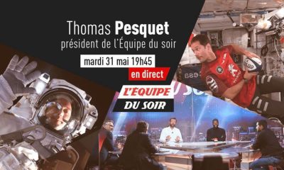 Thomas Pesquet, Président de L’Équipe du soir mardi 31 mai à 19h45 sur la chaine L’Équipe