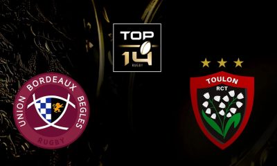 Bordeaux-Bègles (UBB) / Toulon (RCT) (TV/Streaming) Sur quelle chaine regarder le match de Top 14 ?