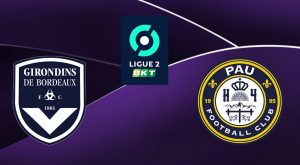 Bordeaux (FCGB) / Pau (PFC) (TV/Streaming) Sur quelle chaine et à quelle heure suivre le match de Ligue 2 ?