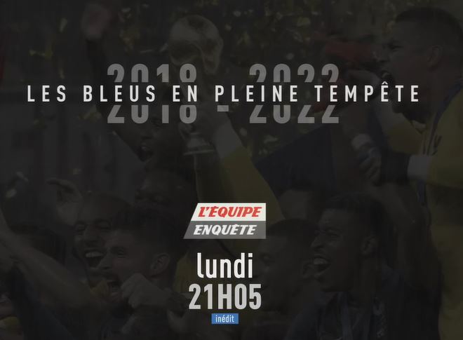 "2018-2022, les Bleus en pleine tempête" Un numéro inédit de l'Equipe Enquête ce lundi soir