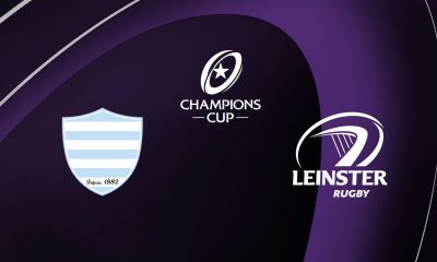 Racing 92 / Leinster (TV/Streaming) Sur quelle chaîne et à quelle heure suivre le match de Champions Cup ?