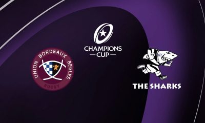 Bordeaux-Bègles / Sharks (TV/Streaming) Sur quelle chaîne et à quelle heure suivre le match de Champions Cup ?