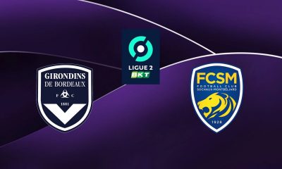 Bordeaux (FCGB) / Sochaux (FCSM) (TV/Streaming) Sur quelle chaine et à quelle heure suivre le match de Ligue 2 ?