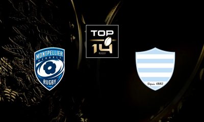 Montpellier (MHR) / Racing 92 (R92) (TV/Streaming) Sur quelle chaine et à quelle heure regarder le match de Top 14 ?