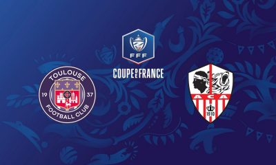 Toulouse (TFC) / Ajaccio (ACA) (TV/Streaming) Sur quelles chaines et à quelle heure suivre le match de Coupe de France ?