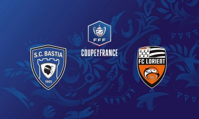 Bastia (SCB) / Lorient (FCL) (TV/Streaming) Sur quelles chaines et à quelle heure suivre le match de Coupe de France ?