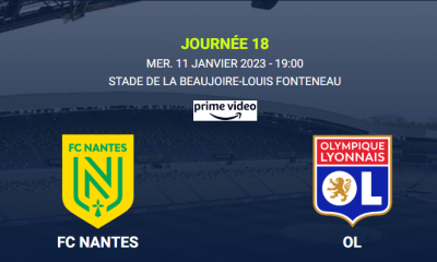 Nantes (FCNA) / Lyon (OL) (TV/Streaming) Sur quelle chaîne et à quelle heure regarder le match de Ligue 1 Uber Eats ?