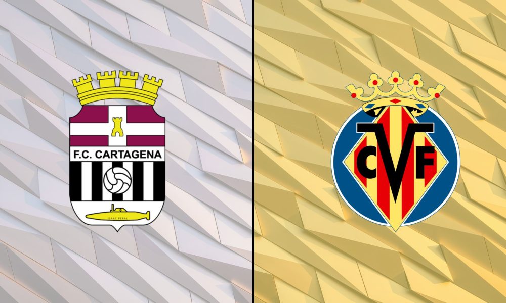 Cartagena / Villarreal (TV/Streaming) ¿En qué canal ya qué hora ver el partido de Copa del Rey?
