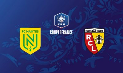 Nantes (FCN) / Lens (RC Lens) (TV/Streaming) Sur quelle chaine et à quelle heure suivre le match de Coupe de France ?