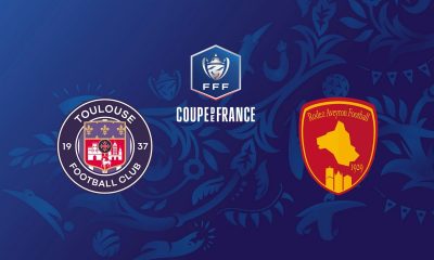 Toulouse (TFC) / Rodez (RAF) (TV/Streaming) Sur quelle chaine et à quelle heure suivre le match de Coupe de France ?