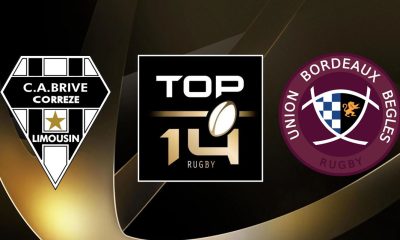 Brive (CAB) / Bordeaux-Bègles (UBB) (TV/Streaming) Sur quelles chaines et à quelle heure regarder le match de Top 14 ?