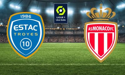 Troyes (ESTAC) Monaco (ASM) (TV/Streaming) Sur quelle chaine et à quelle heure regarder le match de Ligue 1 ?