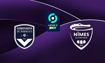 Bordeaux (FCGB) / Nîmes (NO) Sur quelle chaine et à quelle heure suivre le match de Ligue 2 ?
