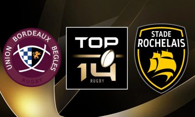 Bordeaux-Bègles (UBB) / La Rochelle (SR) (TV/Streaming) Sur quelle chaine et à quelle heure regarder le match de Top 14 ?