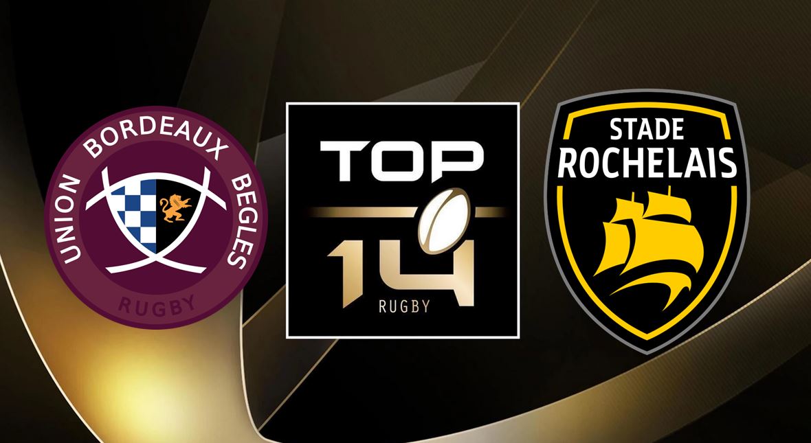 Bordeaux-Bègles (UBB) / La Rochelle (SR) (TV/Streaming) Sur quelle chaine et à quelle heure regarder le match de Top 14 ?