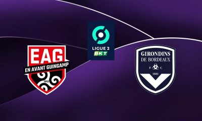 Guingamp (EAG) / Bordeaux (FCGB) (TV/Streaming) Sur quelle chaine et à quelle heure suivre le match de Ligue 2 ?