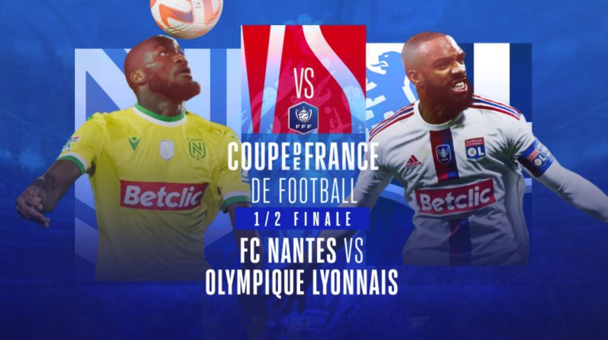 Nantes (FCN) / Lyon (OL) (TV/Streaming) Sur quelles chaines et à quelle heure suivre la 1/2 Finale de Coupe de France ?