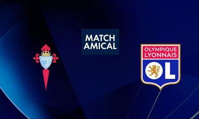 Celta Vigo / Lyon (TV/Streaming) Sur quelles chaînes et à quelle heure suivre le match amical ?