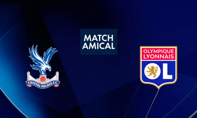 Crystal Palace / Lyon (TV/Streaming) Sur quelles chaînes et à quelle heure suivre le match amical ?