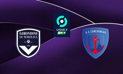 Bordeaux (FCGB) / Concarneau (USC) (TV/Streaming) Sur quelle chaîne et à quelle heure regarder le match de Ligue 2 ?