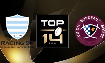 Racing 92 (R92) / Bordeaux-Bègles (UBB) (TV/Streaming) Sur quelle chaine et à quelle heure regarder le match de Top 14 ?