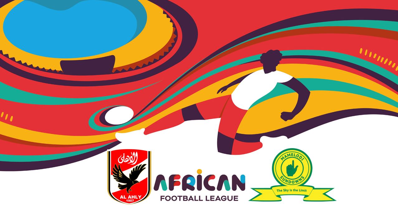 Al Ahly / Mamelodi Sundowns - African Football League (TV/Streaming) Sur quelles chaines et à quelle heure suivre la 1/2 Finale Retour ?