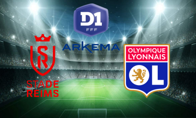 Reims / Lyon (TV/Streaming) Sur quelles chaînes et à quelle heure suivre le match de D1 Arkéma ?