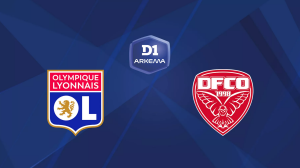 Lyon / Dijon (TV/Streaming) Sur quelles chaînes et à quelle heure suivre le match de D1 Arkéma ?