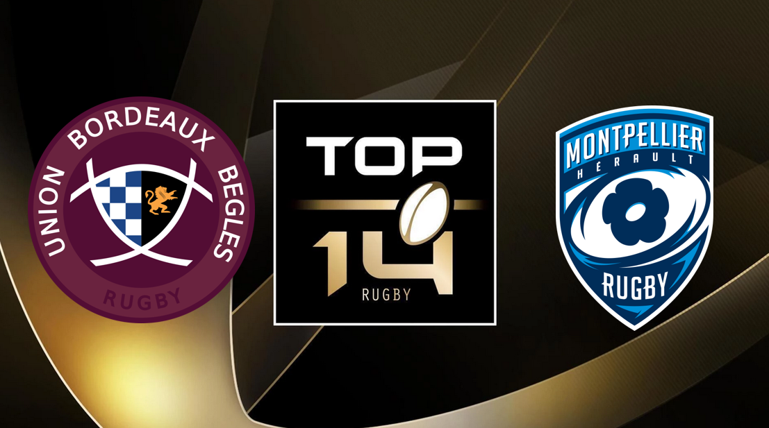Bordeaux-Bègles (UBB) / Montpellier (MHR) (TV/Streaming) Sur quelles chaines et à quelle heure regarder le match de TOP 14 ?