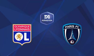 Lyon / Paris FC (TV/Streaming) Sur quelles chaînes et à quelle heure suivre le match de D1 Arkéma ?