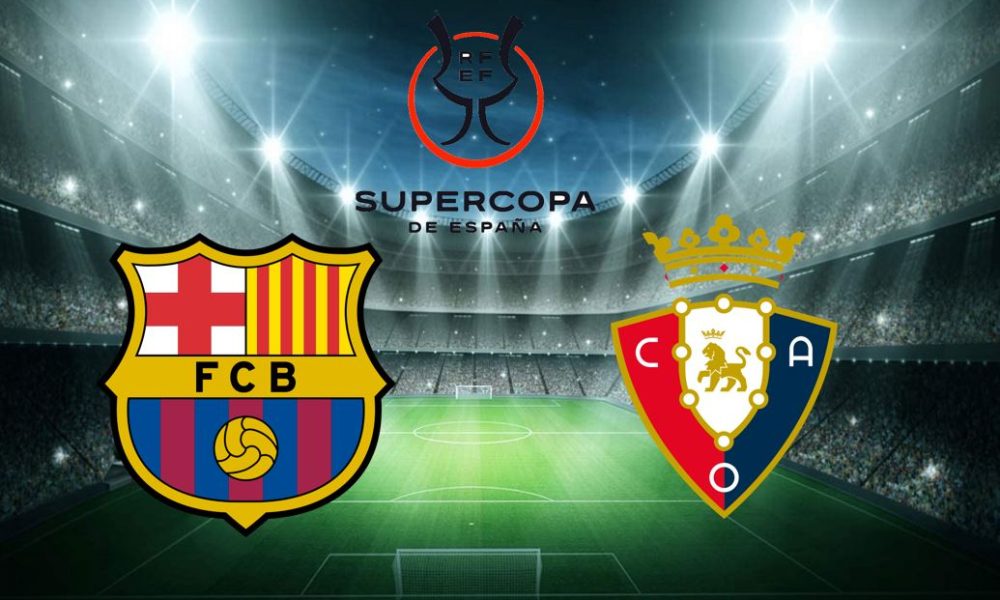 Barcelona / Osasuna – Supercopa (TV/Streaming) ¿En qué canal y a qué hora se puede ver la 1/2 de final?