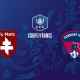 Metz / Clermont (TV/Streaming) Sur quelle chaine et à quelle heure suivre le match de Coupe de France ?