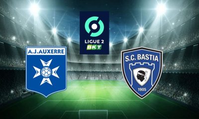 Auxerre (AJA) / Bastia (SCB) (TV/Streaming) Sur quelles chaînes et à quelle heure regarder le match de Ligue 2 ?