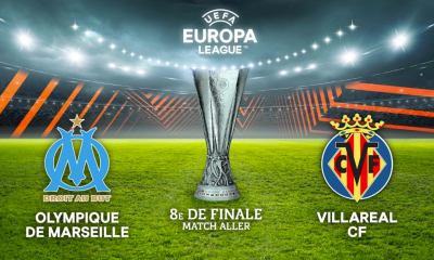 Marseille / Villarreal (TV/Streaming) Sur quelles chaines et à quelle heure regarder le match d'Europa League ?