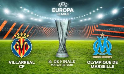 Villarreal / Marseille (TV/Streaming) Sur quelles chaines et à quelle heure regarder le match d'Europa League ?