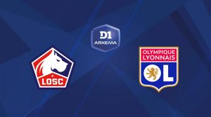 Lille / Lyon (TV/Streaming) Sur quelles chaînes et à quelle heure suivre le match de D1 Arkéma ?