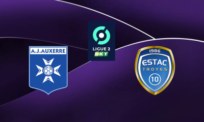 Auxerre / Troyes : heure, chaîne, diffusion TV et Streaming ?